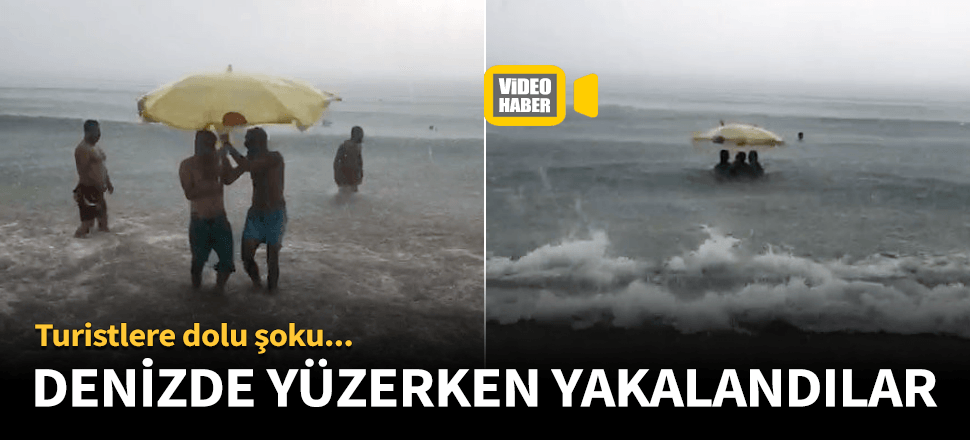 Antalya'da turistler yüzerken yakalandı...
