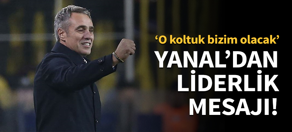 Yanal'dan liderlik mesajı!