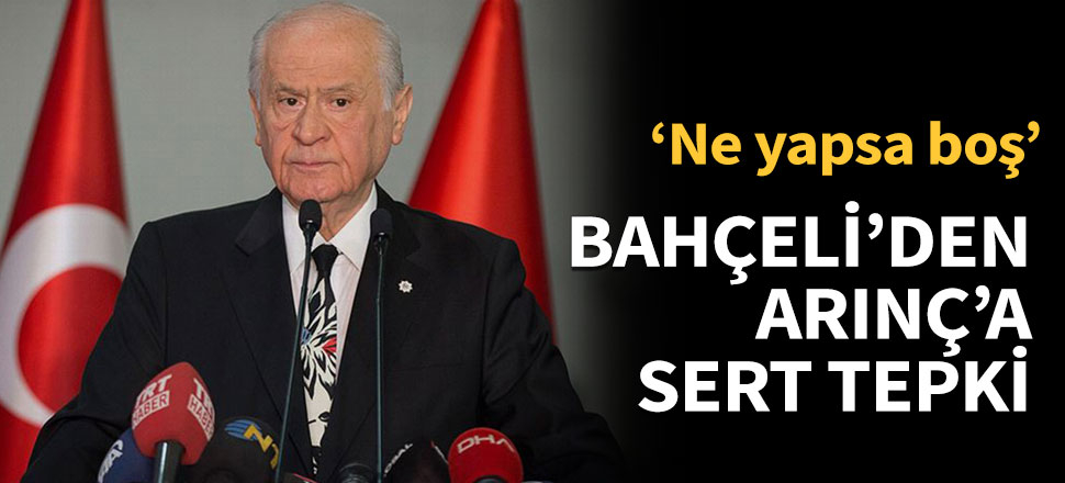 Devlet Bahçeli'den Bülent Arınç'a tepki