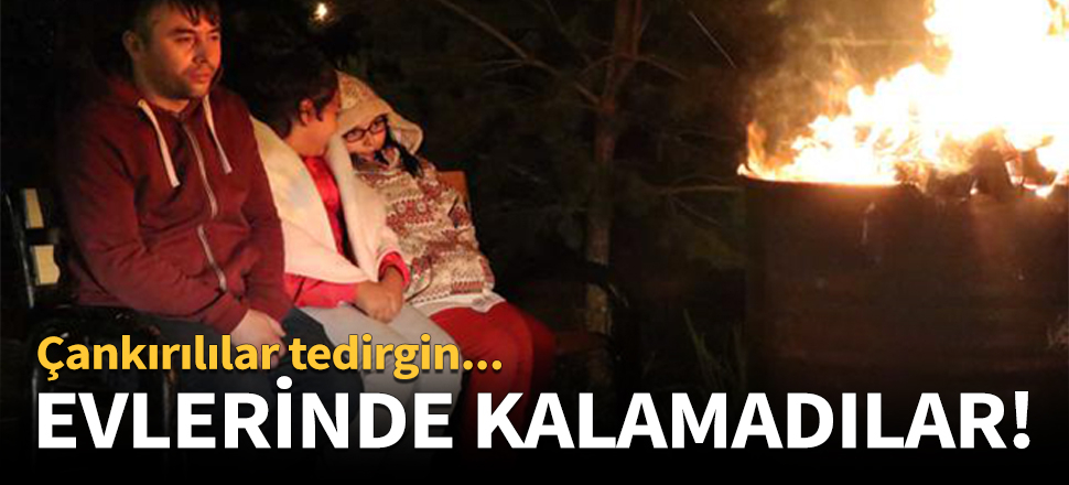 Depremlerden sonra evlerinde kalamadılar!