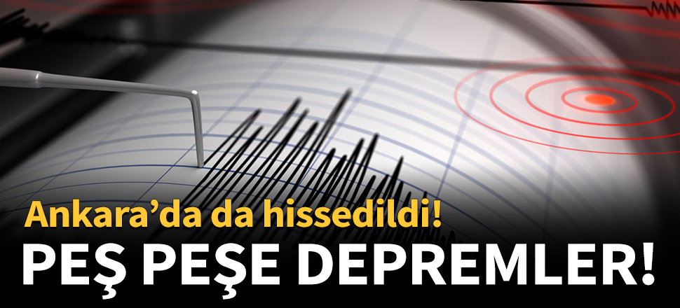 Çankırı'da korkutan depremler!