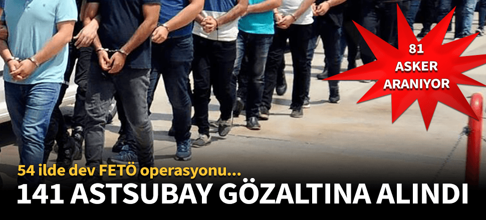 FETÖ'nün TSK yapılanmasına dev operasyon!