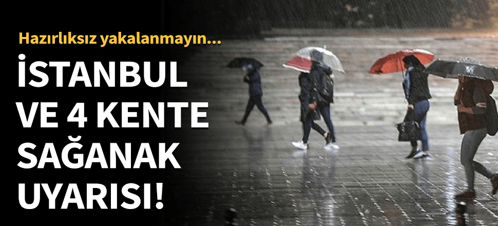 Meteoroloji'den İstanbul'a kritik uyarı!