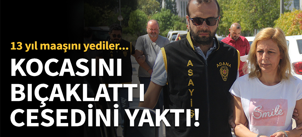 Sevgilisine kocasını bıçaklattı, cesedini yaktı!