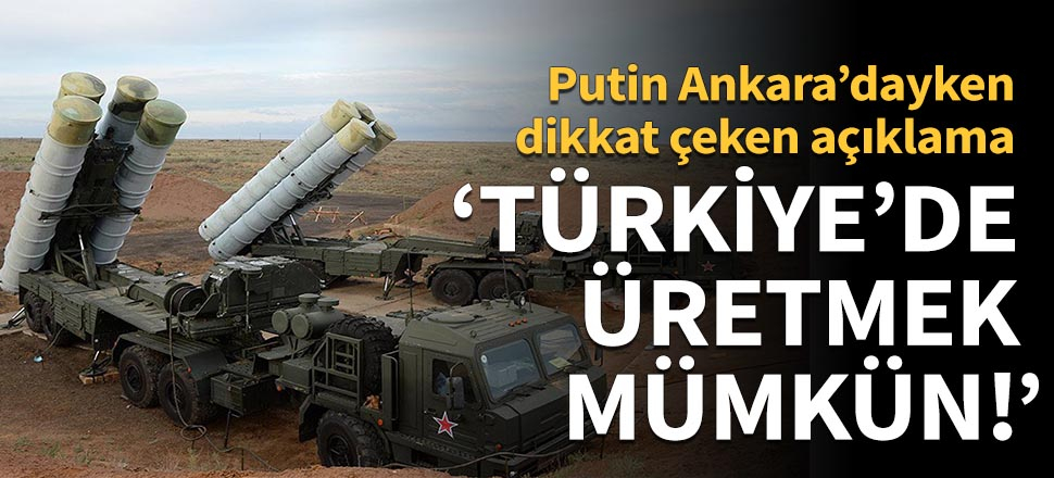 "Türkiye'de üretilmesi mümkün!"