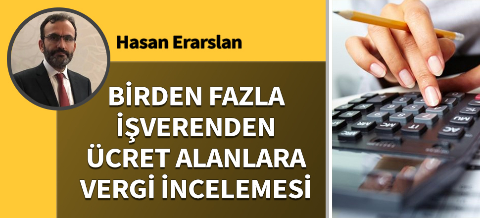 Birden fazla işverenden ücret alanlara vergi incelemesi