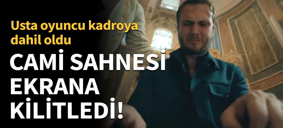 Cami sahnesi izleyiciyi ekrana kilitledi!
