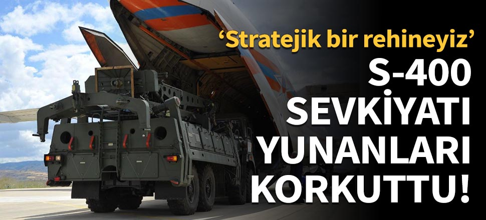 S-400 sevkiyatı Yunanları korkuttu!