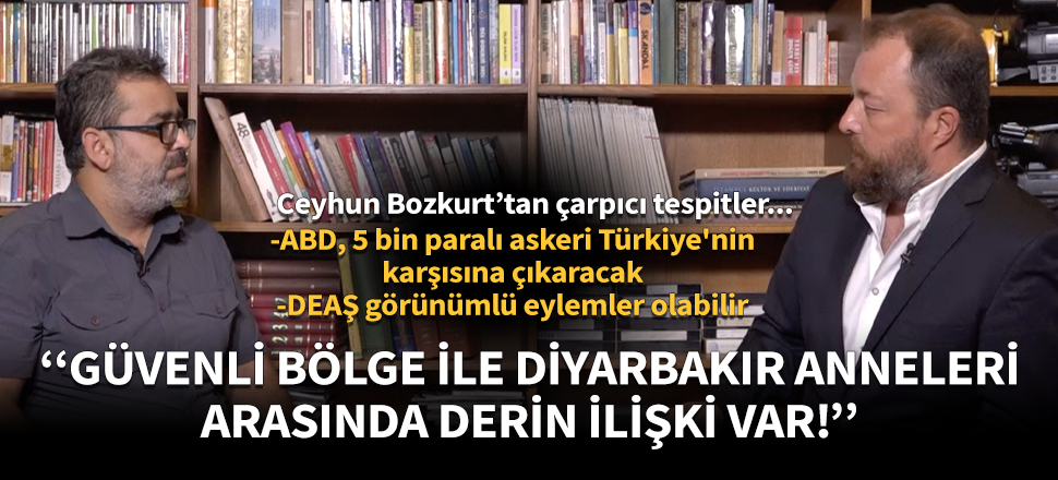 "Güvenli Bölge ile Diyarbakır anneleri arasında derin ilişki var!"