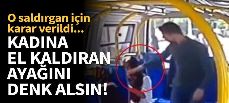 O saldırgan hakkında karar verildi!