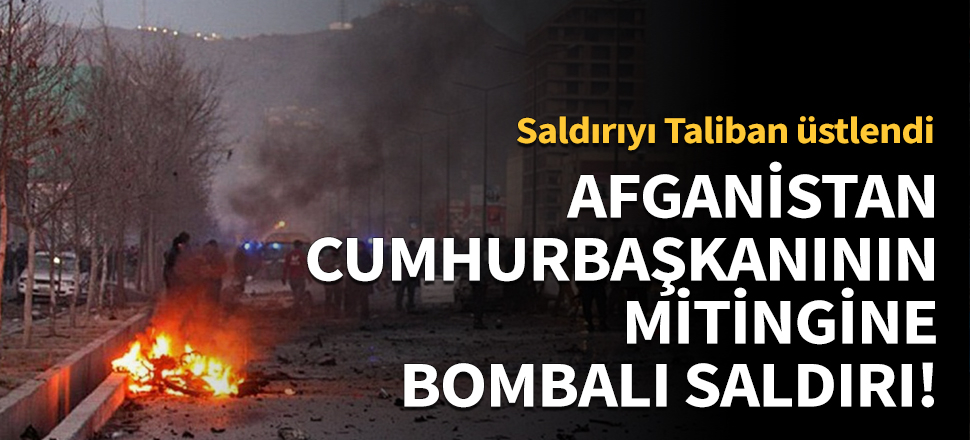 Afganistan Cumhurbaşkanının mitingine saldırı!