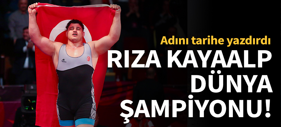 Rıza Kayaalp dünya şampiyonu!