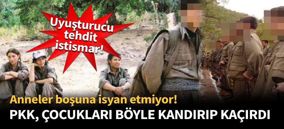 PKK, çocukları böyle kandırıp kaçırdı