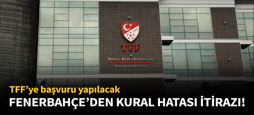 Fenerbahçe, TFF'ye başvuru yapıyor!