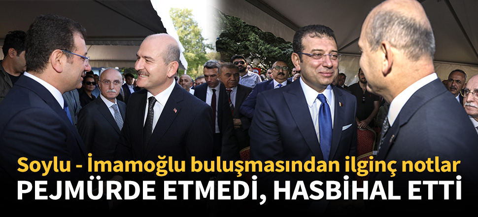 Soylu - İmamoğlu buluşmasından ilginç notlar!