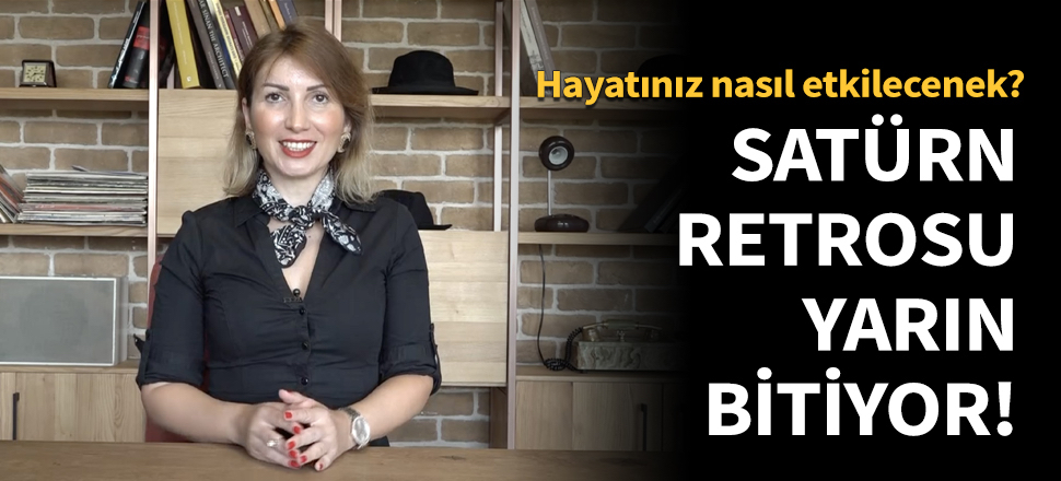 Satürn retrosu yarın bitiyor!