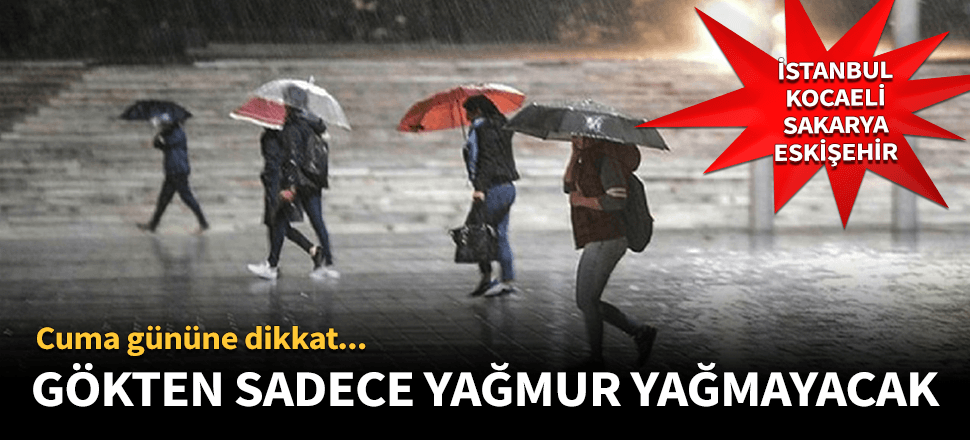 O gün gökten sadece yağmur yağmayacak!