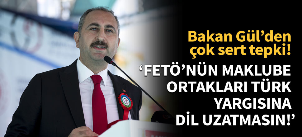 'FETÖ'nün maklube ortakları Türk yargısına dil uzatmasın!'