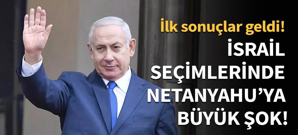 İsrail'de Netanyahu'ya büyük şok...
