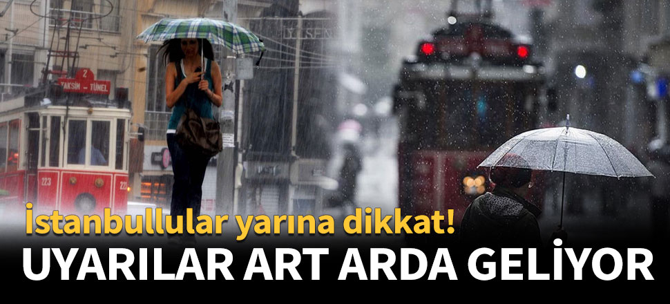 Uyarılar art arda geliyor