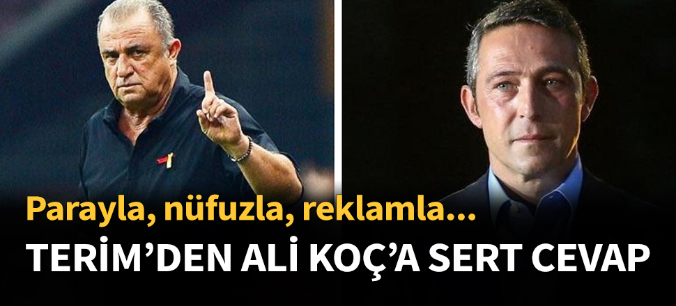 Fatih Terim'den Ali Koç'a sert cevap...