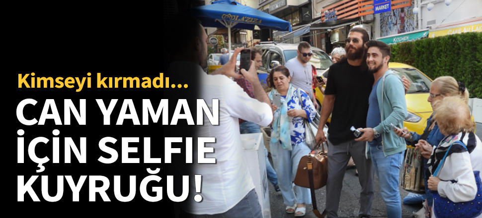 Can Yaman için selfie kuyruğu!