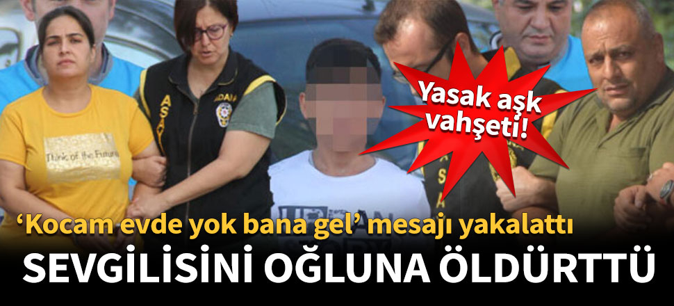 Sevgilisini oğluna öldürttü