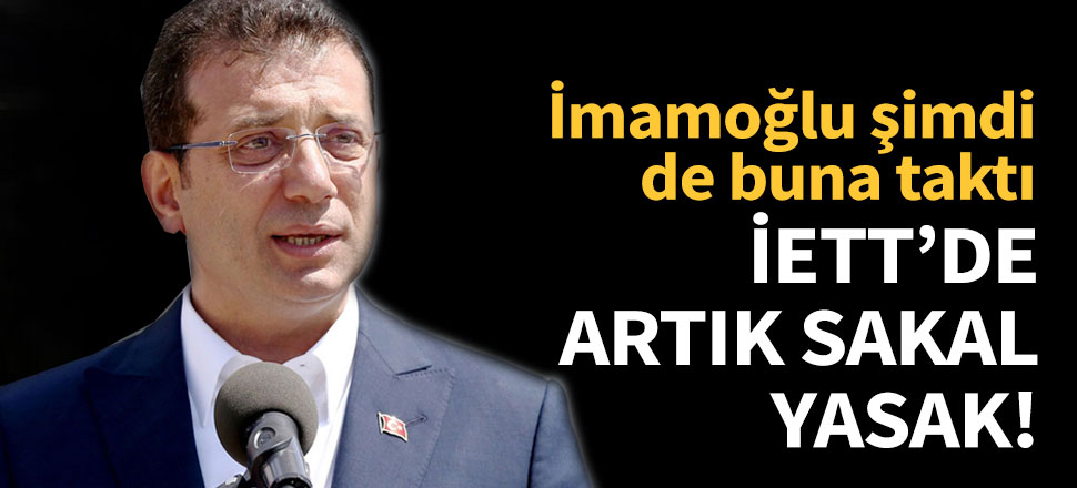 İETT'de artık sakal yasak!