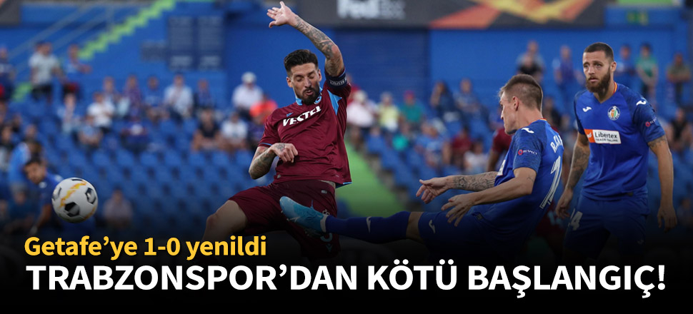 Getafe, Trabzonspor'u 1-0 mağlup etti!