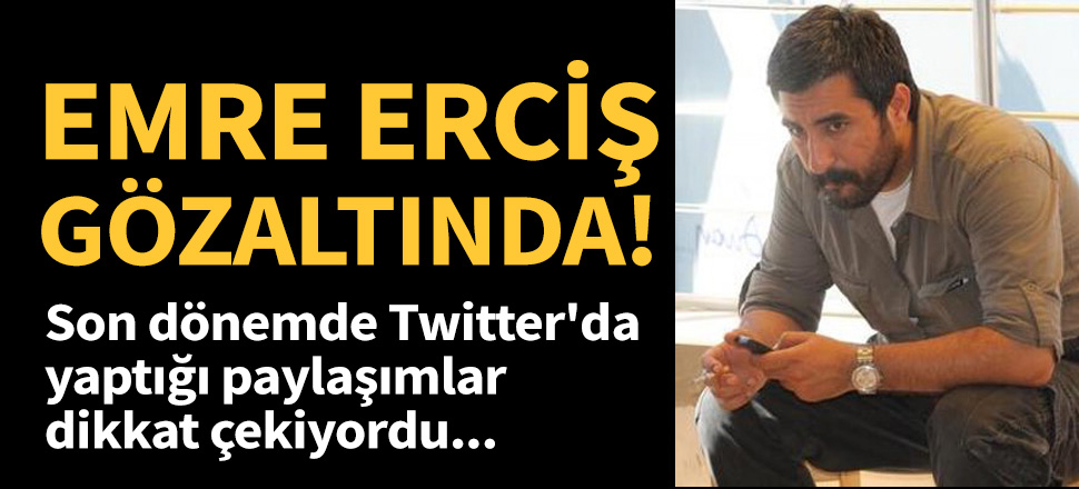 Emre Erciş serbest bırakıldı!