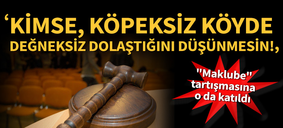 Ardan Zentürk de "maklube" tartışmasına katıldı
