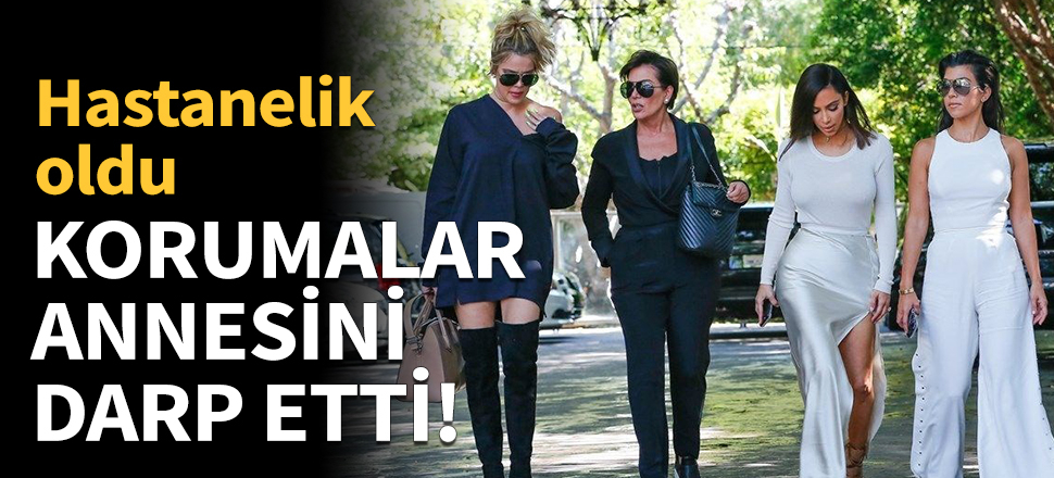Kim Kardashian'ın annesi korumalar tarafından darp edildi!