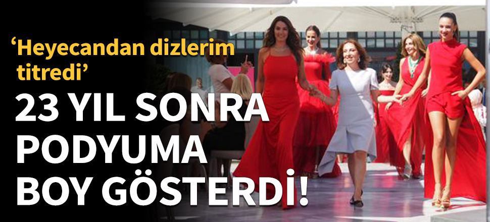 Türkiye güzelleri 23 yıl sonra podyumda boy gösterdi!