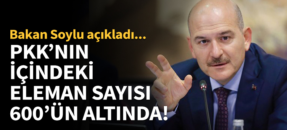 Bakan Soylu: PKK'nın içindeki eleman sayısı 600'ün altına geriledi!