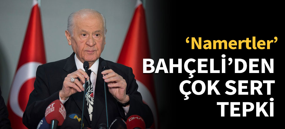 Bahçeli'den çok sert tepki