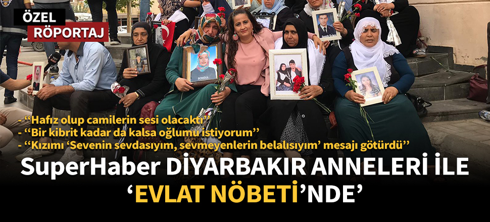 Evlat Nöbeti'ndeki anneler içlerini Superhaber'e döktü!