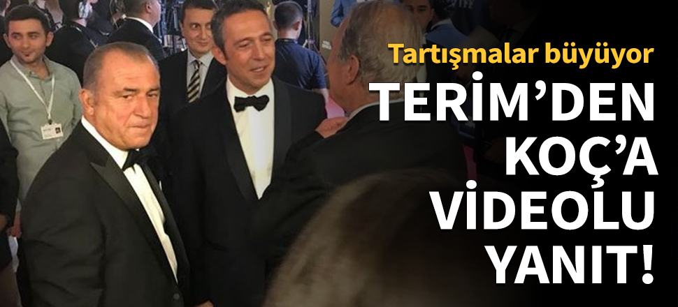 Terim'den Koç'a videolu yanıt!