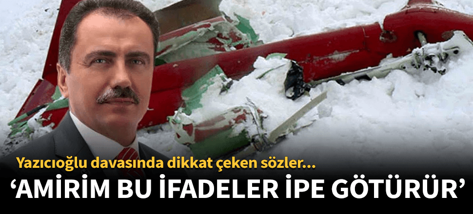 Dikkat çeken ifade: Amirim bunlar ipe götürür