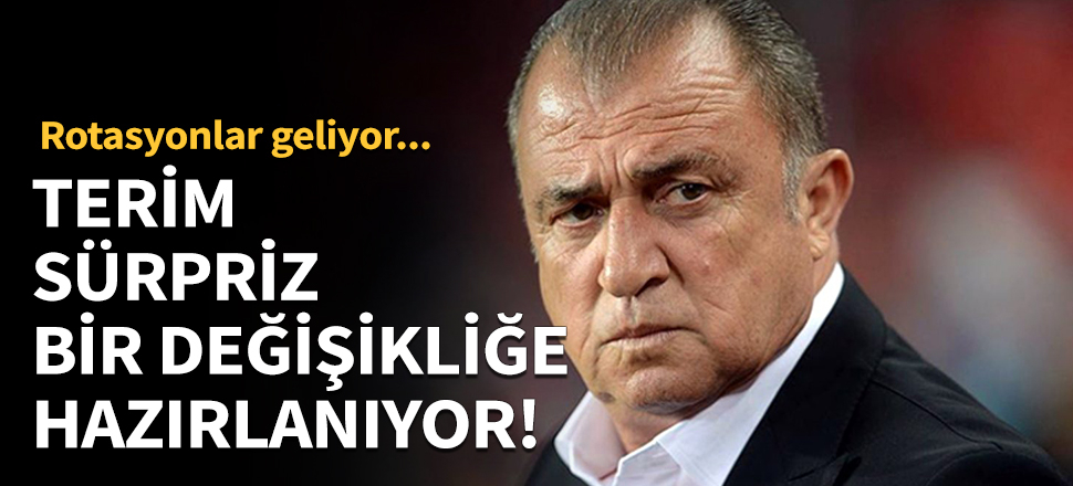Fatih Terim değişikliğe hazırlanıyor!