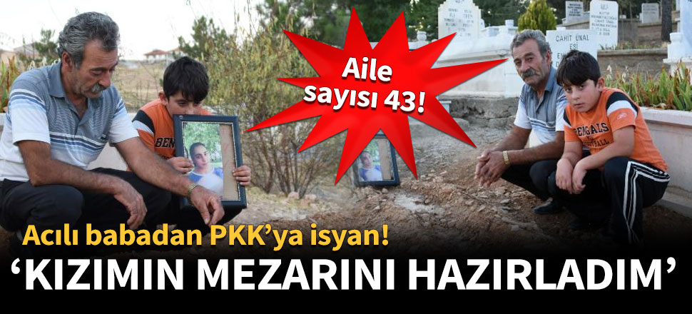 'Kızımın mezarını hazırladım'
