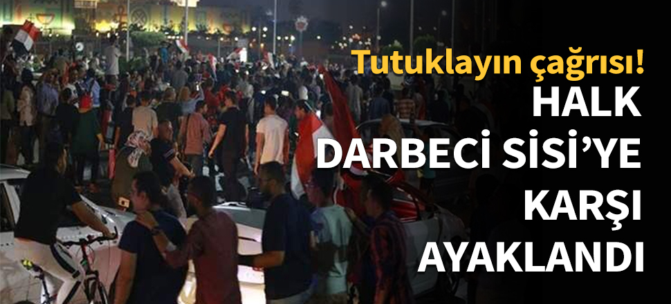 Darbeci Sisi'yi tutuklayın çağrısı...