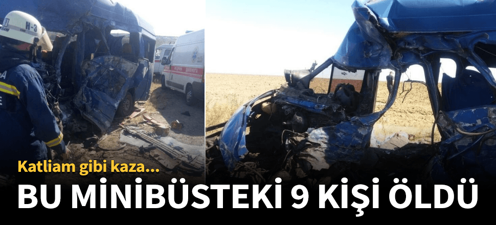 Bu minibüsteki 9 kişi öldü!