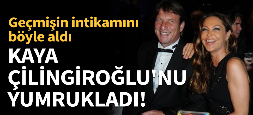 Kameralar önünde Kaya Çilingiroğlu'nu yumrukladı!