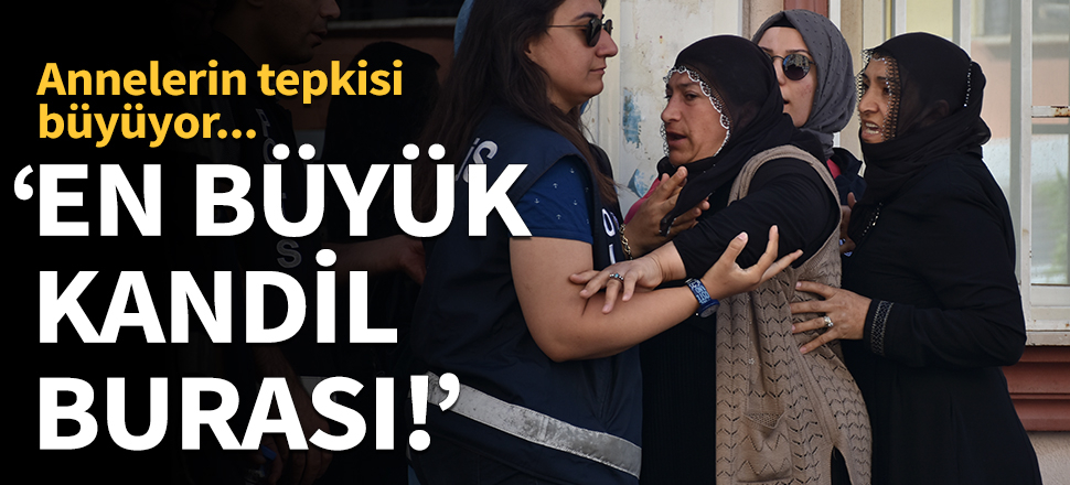 Evlat nöbetindeki annelerin tepkisi büyüyor!