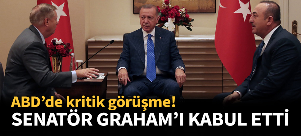 Erdoğan, senatör Graham'ı kabul etti...