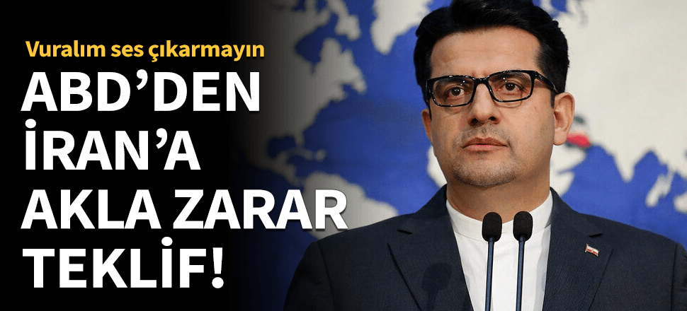ABD'den İran'a akla zarar teklif!