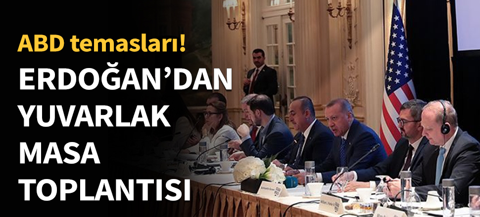 Erdoğan'dan yuvarlak masa toplantısı...