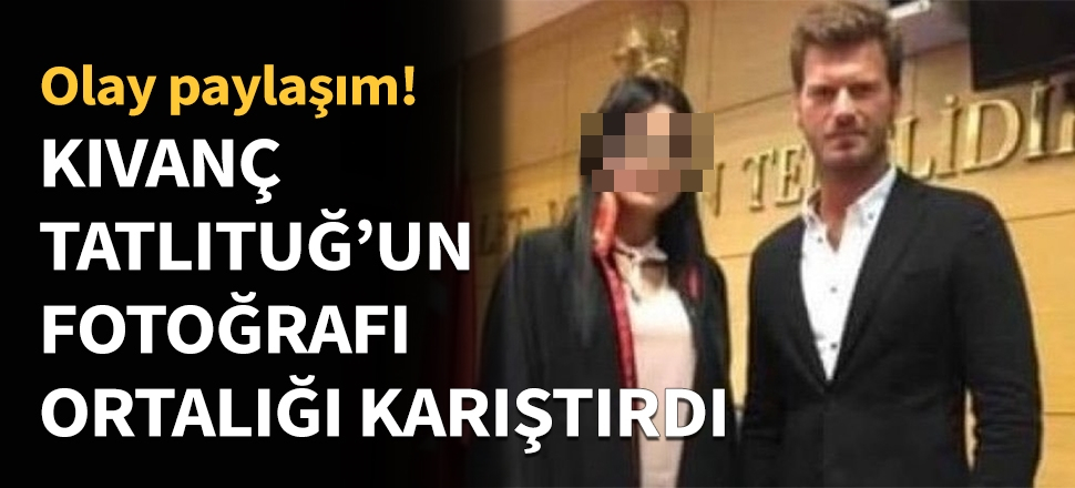 Kıvanç Tatlıtuğ'u bu hakim yargıladı!