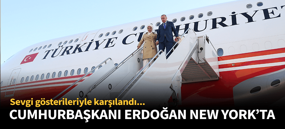 Cumhurbaşkanı Erdoğan New York'ta!