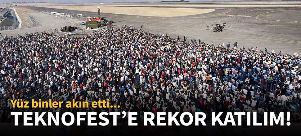 TEKNOFEST'e rekor katılım!